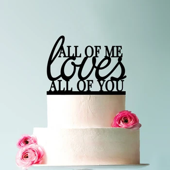 All of Me Обича All of You в цилиндър за сватбената торта, романтична украса за сватбена торта по ваш избор Модерен, елегантен topper за торта